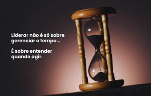 Leia mais sobre o artigo LIDERANDO COM O TEMPO EM MENTE: O QUE CHRONOS E KAIROS NOS ENSINAM SOBRE LIDERANÇA E CÉREBRO